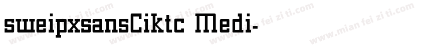 sweipxsansCiktc Medi字体转换